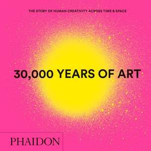 30,000 Years of Art, New Edition, Mini Format de Phaidon Editors