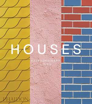 Houses: Extraordinary Living de Phaidon Editors