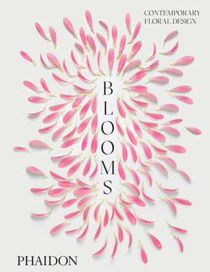 Blooms: Contemporary Floral Design de Phaidon Press