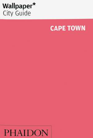 Wallpaper* City Guide Cape Town de Wallpaper*