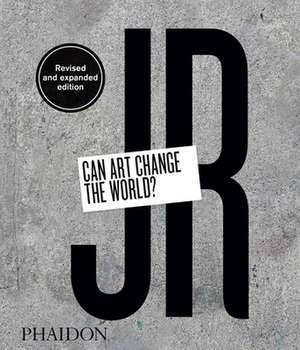 JR: Can Art Change the World? (Revised and Expanded Edition) de Nato Thompson