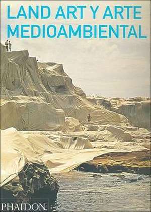 Land Art Y Arte Medioambiental (Land and Environmental Art) (Spanish Edition) de Jeffrey Kastner