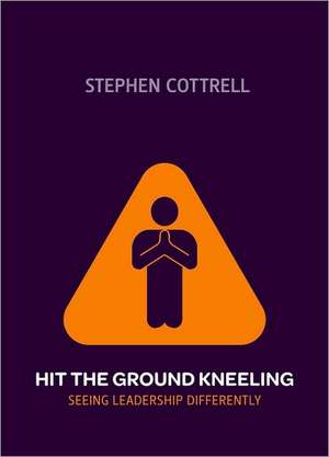 Hit the Ground Kneeling de Stephen Cottrell