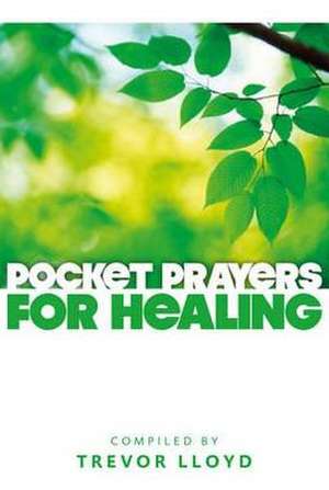 Pocket Prayers for Healing de Trevor Lloyd