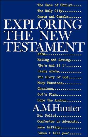 Exploring the New Testament de A. M. Hunter