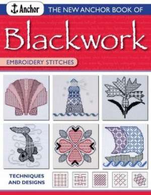 The New Anchor Book of Blackwork Embroidery Stitches de Jill Cater Nixon