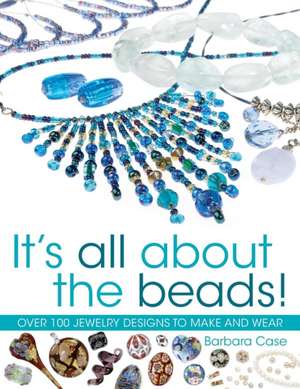 It's All about the Beads!: Problems & Solutions de Barbara Case