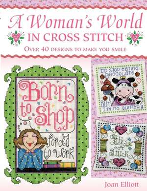 Woman's World in Cross Stitch de Joan Elliott