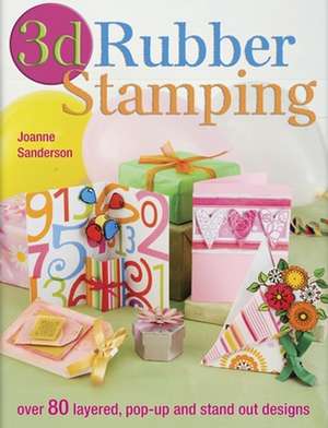 3D Rubber Stamping de Joanne Sanderson