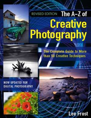 New A-Z of Creative Photography de Lee Frost