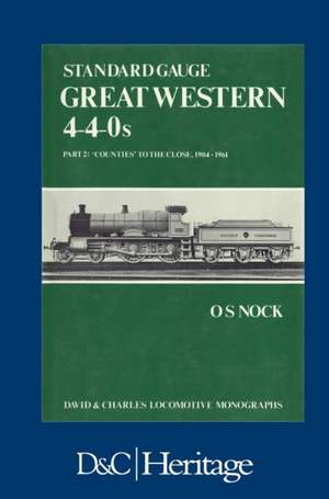 Standard Gauge Great Western 4-4-0s Part 2 de O S Nock