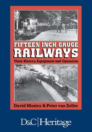 Fifteen-Inch Gauge Railways de David Mosley