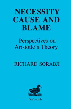 Necessity, Cause and Blame: Perspectives on Aristotle's Theory de Sir Richard Sorabji