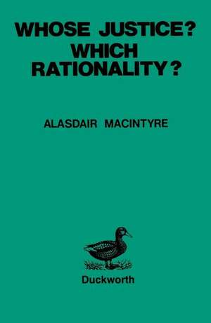 Whose Justice? - Which Rationality? de Alasdair Macintyre