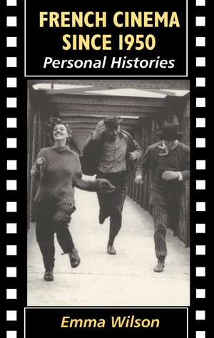 French Cinema Since 1950: Personal Histories de Professor Emma Wilson