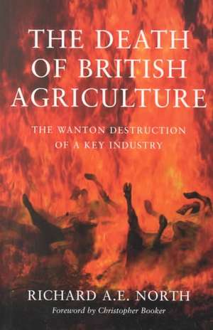 The Death of British Agriculture de Richard North