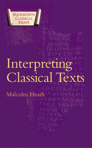 Interpreting Classical Texts de Malcolm Heath