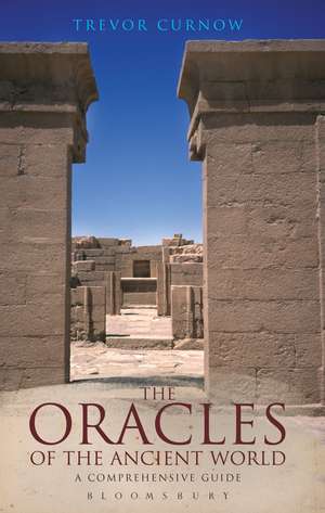 The Oracles of the Ancient World: A Complete Guide de Trevor Curnow