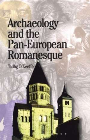 Archaeology and the Pan-European Romanesque de T. O'Keefe