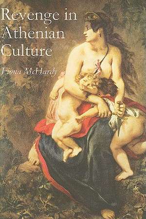 Revenge in Athenian Culture de Fiona McHardy