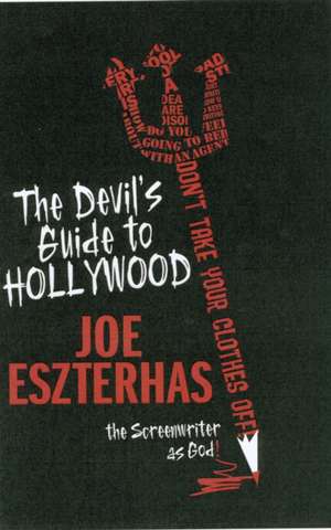 Eszterhas, J: The Devil's Guide to Hollywood de Joe Eszterhas