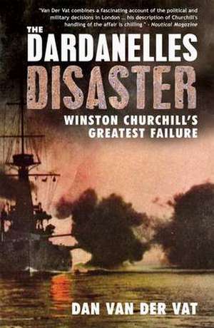 Van der Vat, D: The Dardanelles Disaster de Dan Van der Vat