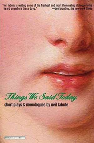 The Things We Said Today de Neil LaBute