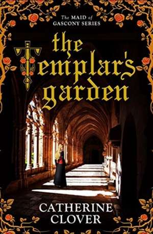 The Templar's Garden de Catherine Clover