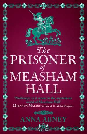 The Prisoner of Measham Hall de Anna Abney