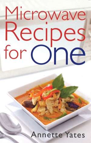 Microwave Recipes For One de Annette Yates