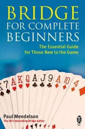 Bridge for Complete Beginners de Paul Mendelson