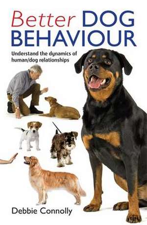 Better Dog Behaviour de Debbie Connolly