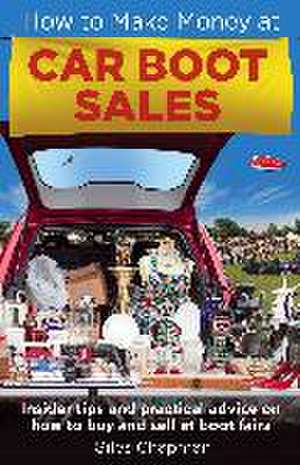 How To Make Money at Car Boot Sales de Giles Chapman