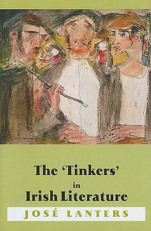 The 'Tinkers' in Irish Literature: Unsettled Subjects and the Construction of Difference de Jose Lanters