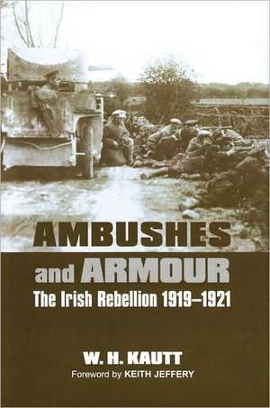 Ambushes and Armour: The Irish Rebellion 1919-1921 de William H. Kautt