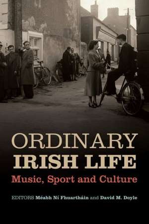 Ordinary Irish Life: Music, Sport and Culture de David M. Doyle