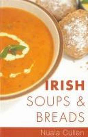 Irish Soups & Breads de Nuala Cullen