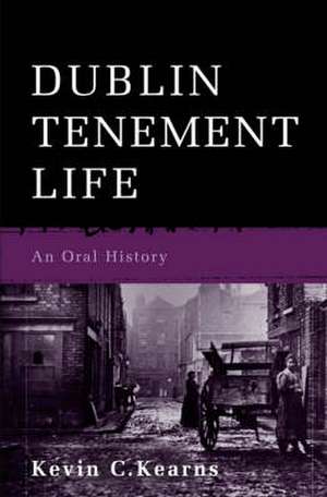 Dublin Tenement Life de Kevin C Kearns