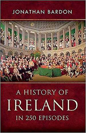 A History of Ireland in 250 Episodes de Jonathan Bardon