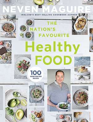 The Nation's Favourite Healthy Food de NEVEN MAGUIRE