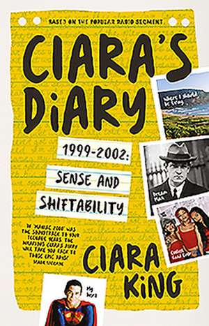 Ciara's Diary: 1999 - 2002: Sense and Shiftability de Ciara King