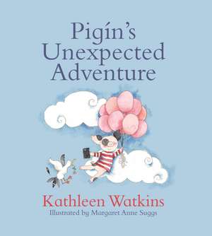 Pigín's Unexpected Adventure de Kathleen Watkins