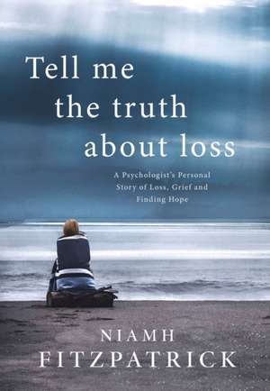 Tell Me the Truth About Loss de Niamh Fitzpatrick