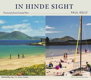 In Hinde Sight: Postcards from Ireland Past de Paul Kelly