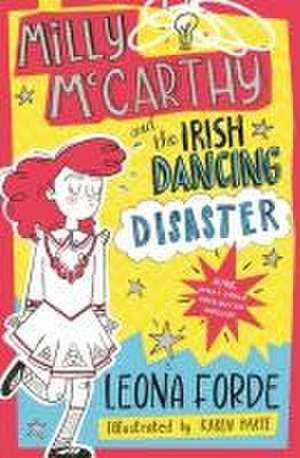 Milly McCarthy and the Irish Dancing Disaster de Leona Forde