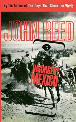 Insurgent Mexico de John Reed