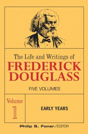 The Life and Wrightings of Frederick Douglass, Volume 1 de Frederick Douglass