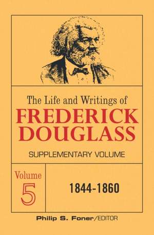 The Life and Writings of Frederick Douglass Volume 5 de Frederick Douglass