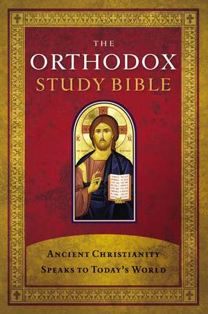 The Orthodox Study Bible, Hardcover: Ancient Christianity Speaks to Today's World de Thomas Nelson