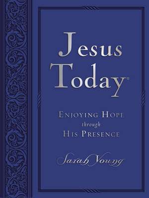 Jesus Today, Large Text Blue Leathersoft, with Full Scriptures: Experience Hope Through His Presence (a 150-Day Devotional) de Sarah Young